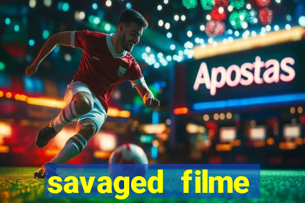 savaged filme completo dublado